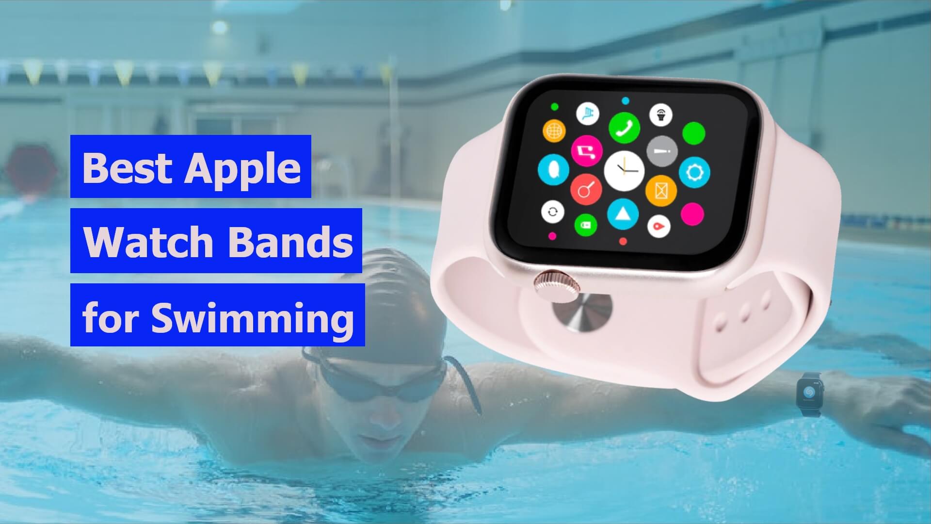 10 Best Apple Watch Bands for Swimming in 2023