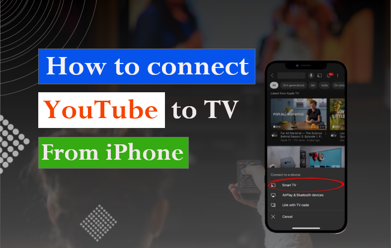 How to Connect YouTube to TV from iPhone – A Complete Guide