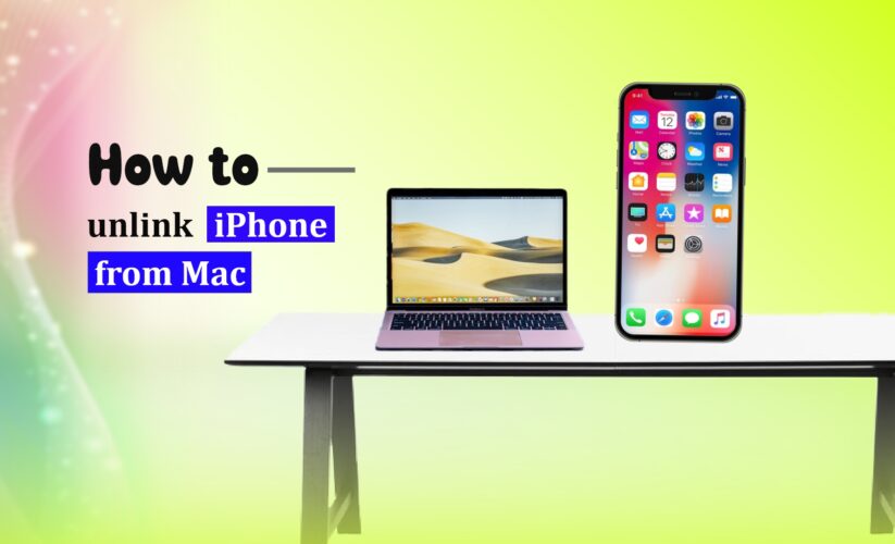 How to unlink iPhone from Mac – Best 11 Methods