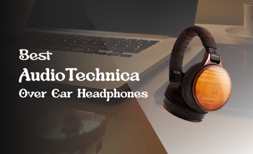 7 Best AudioTechnica Over Ear Headphones in 2023