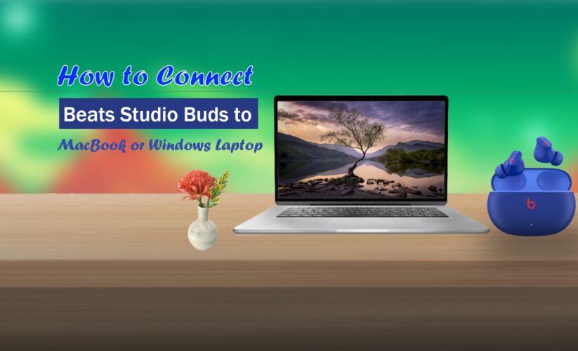 How to Connect Beats Studio Buds to MacBook or Windows Laptop