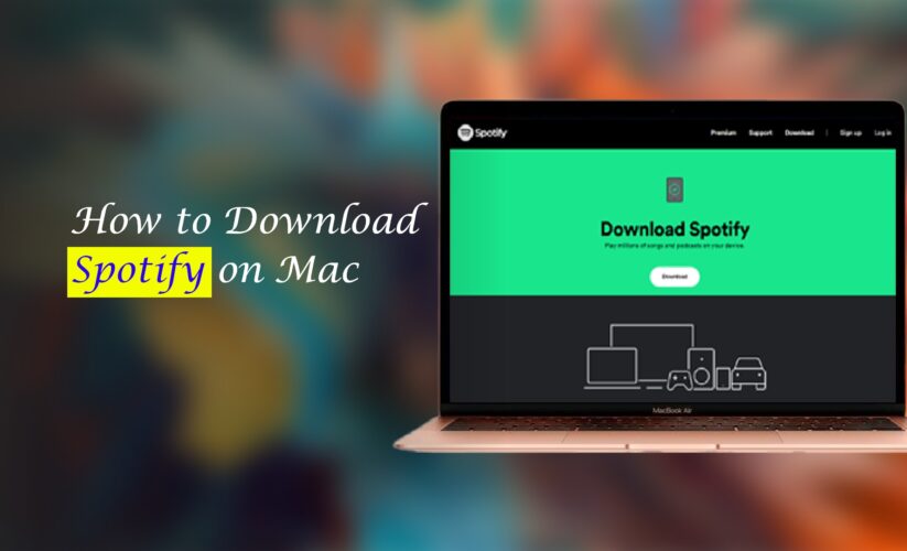 How to Download Spotify on Mac – A Detailed Review