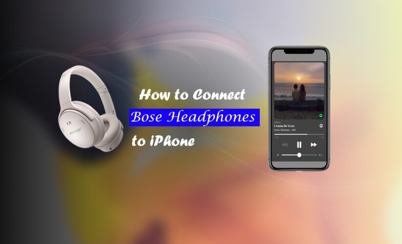 A Complete guide on How to Connect Bose headphones to iPhone