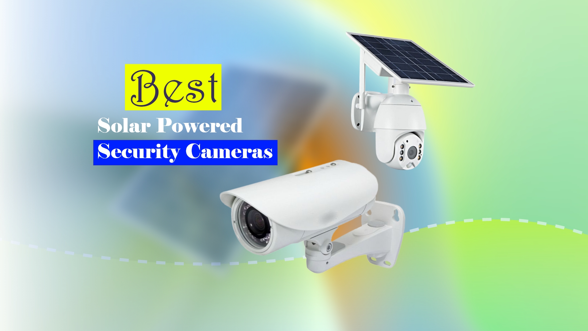 7 Best Solar Powered Security Cameras in 2023