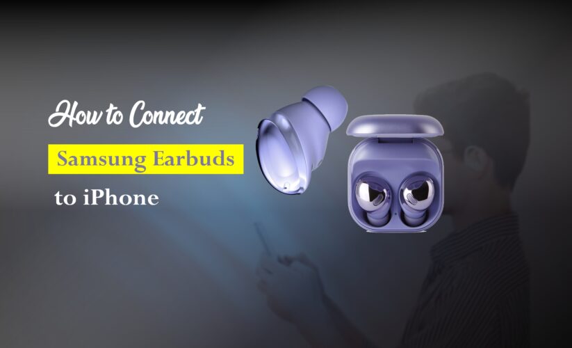 How to Connect Samsung Earbuds to iPhone