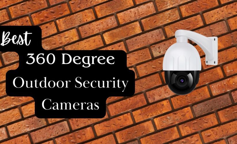 7 Best 360 Degree Outdoor Security Cameras in 2023
