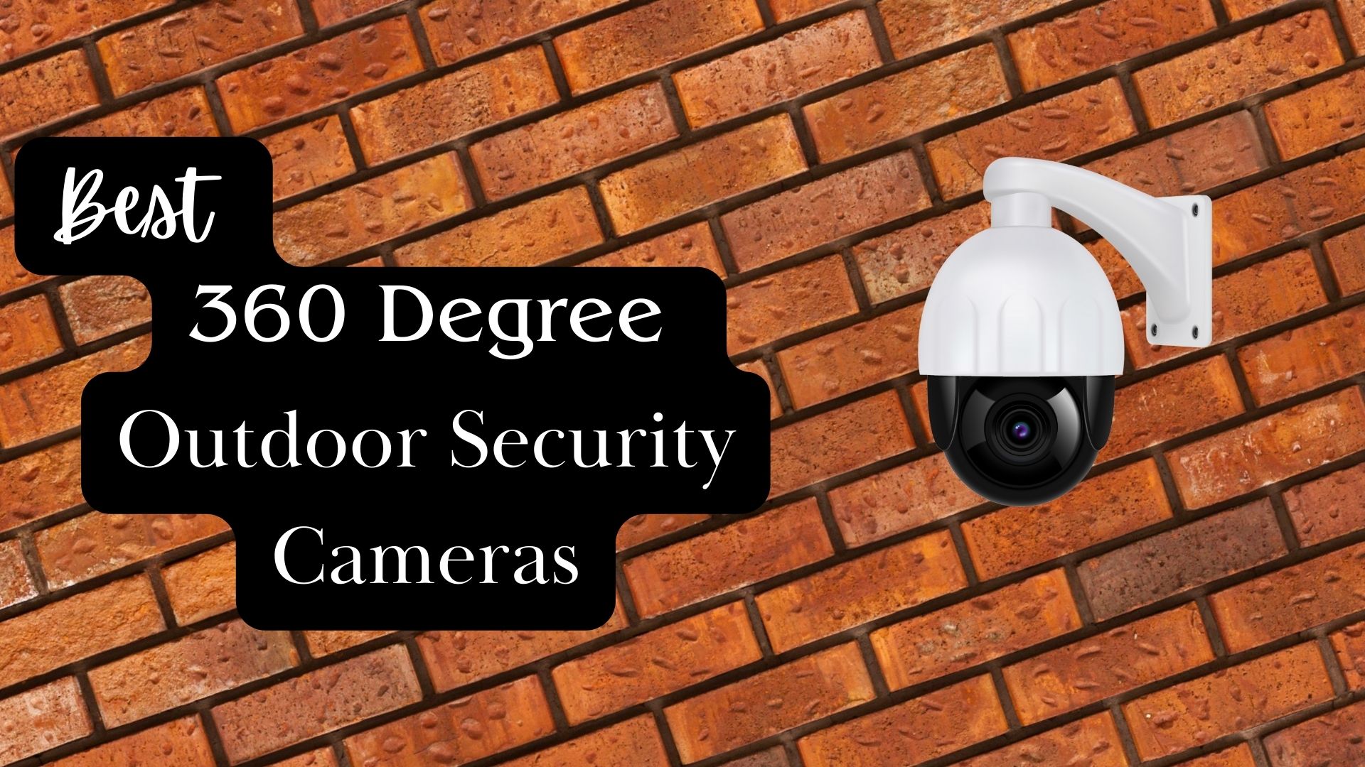 7 Best 360 Degree Outdoor Security Cameras in 2023
