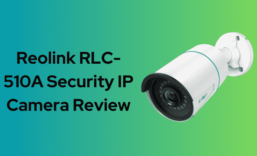 Reolink RLC-510A Security IP Camera Review