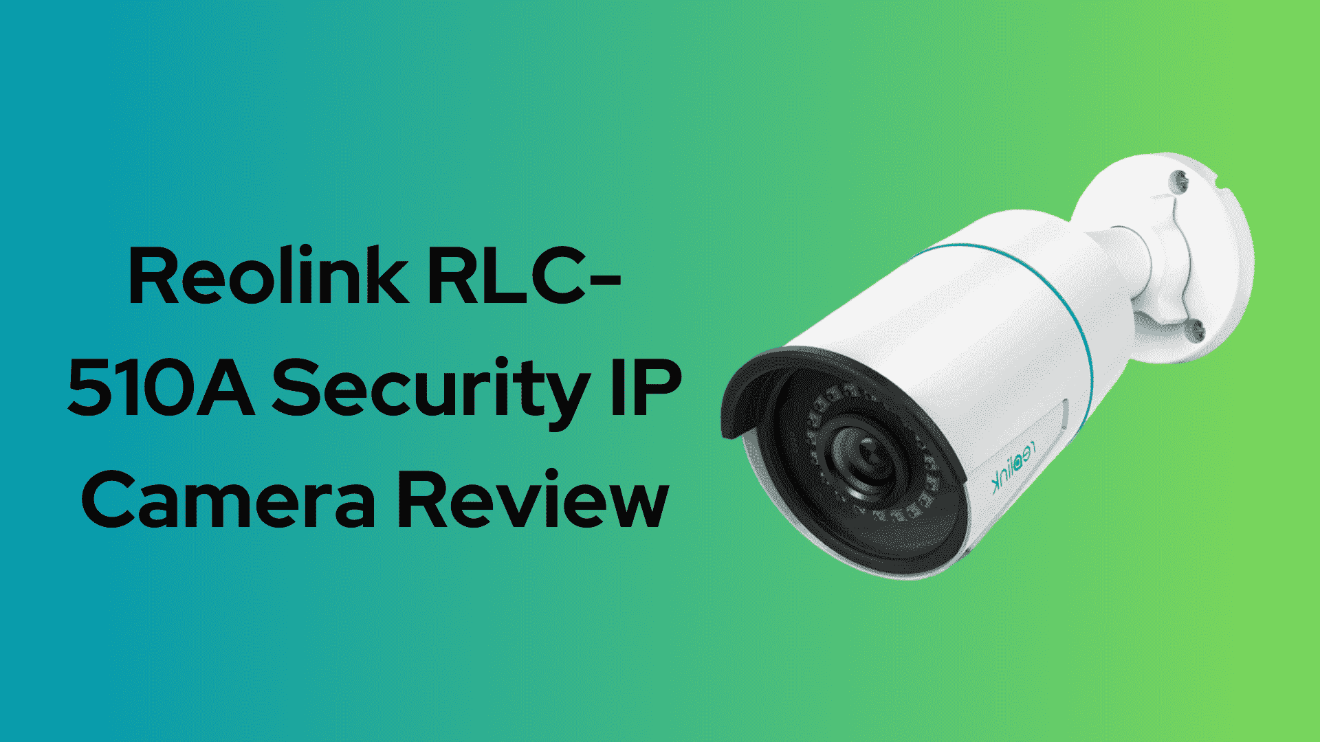 Reolink RLC-510A Security IP Camera Review