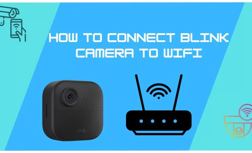 How to Connect Blink to Wifi: A Step-by-Step Guide