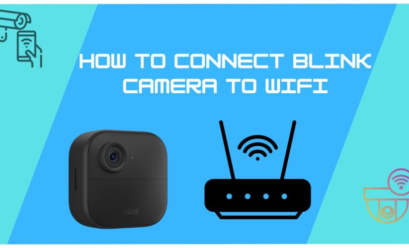 How to Connect Blink to Wifi: A Step-by-Step Guide