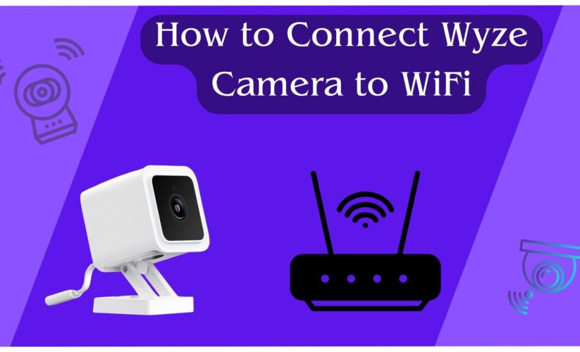 How to Connect Wyze Camera to WiFi – Full Guide