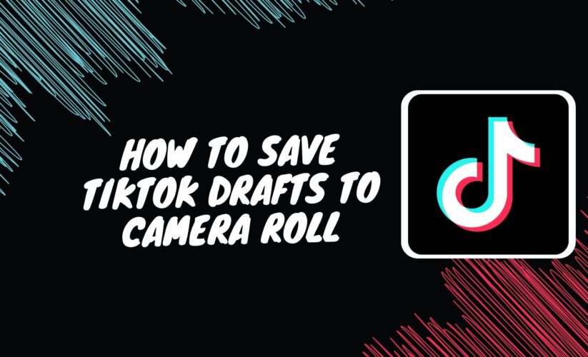 How to Save TikTok Drafts to Camera Roll [Full Guide]