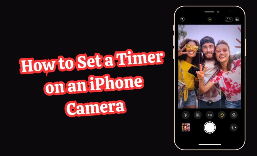 How to Set a Timer on an iPhone Camera [Full Guide]