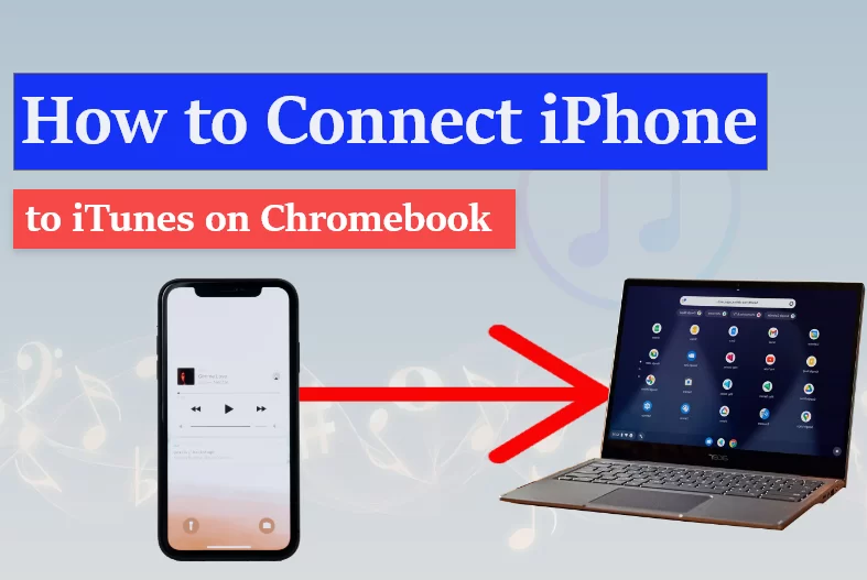 How to Connect iPhone to iTunes on Chromebook