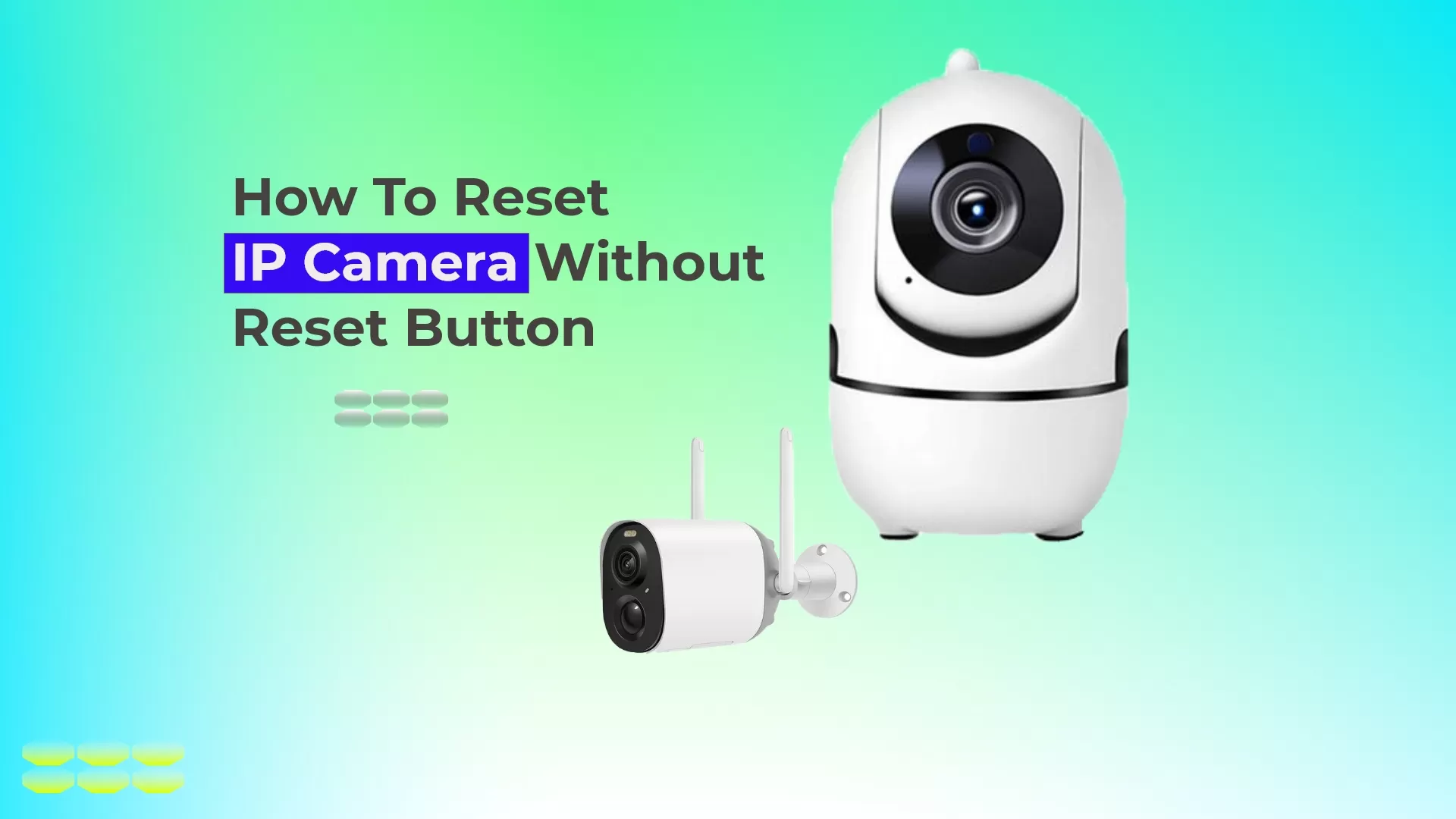 How To Reset IP Camera Without Reset Button