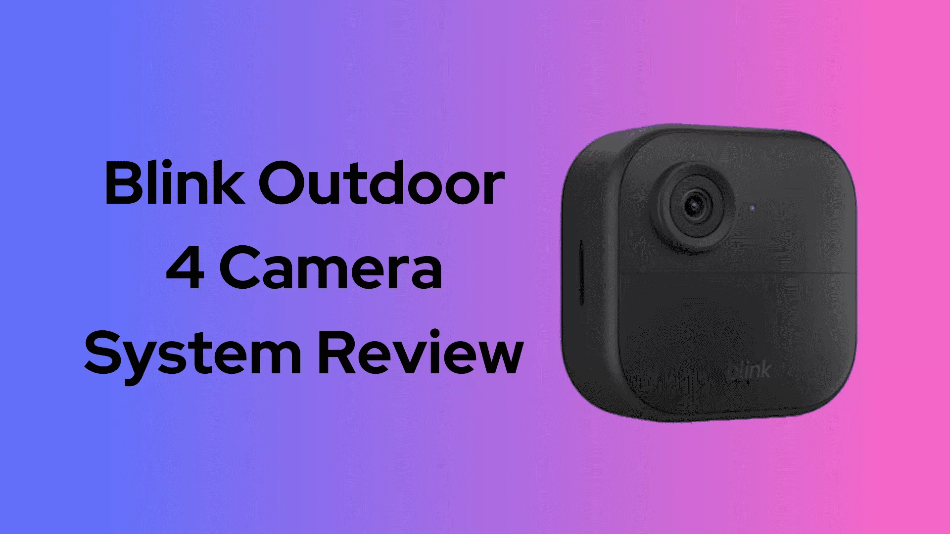 Blink Outdoor 4 Camera System Review